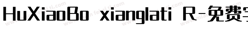 HuXiaoBo xianglati R字体转换